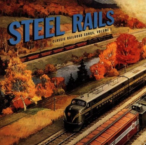 Classic Railroad Songs Vol. 1 Steel Rails Rodgers Acuff Krauss Mccoury Classic Railroad Songs 