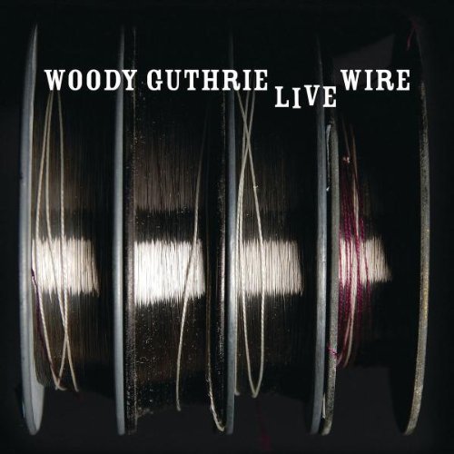 Woody Guthrie/Live Wire