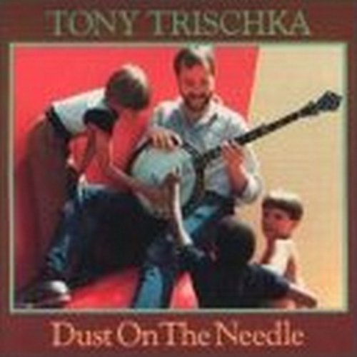 Tony Trischka/Dust On The Needle