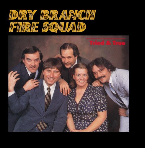 Dry Branch Fire Squad/Tried & True