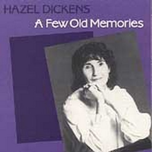 Hazel Dickens Few Old Memories 