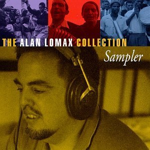 Alan Lomax Collection Alan Lomax Collection Sampler Alan Lomax Collection 