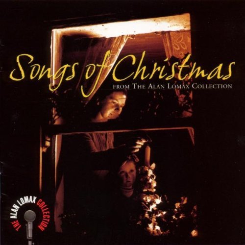 Alan Lomax Collection Songs Of Christmas Alan Lomax Collection 