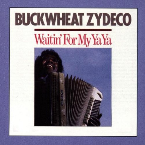 Buckwheat Zydeco/Waitin' For My Ya-Ya
