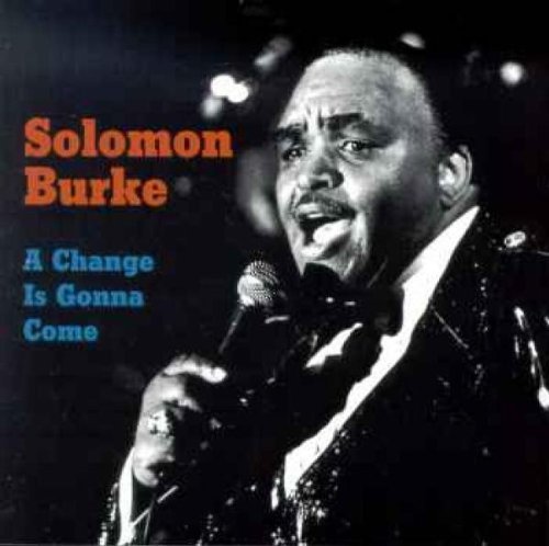 Solomon Burke/Change Is Gonna Come