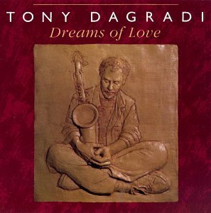 Tony Dagradi/Dreams Of Love