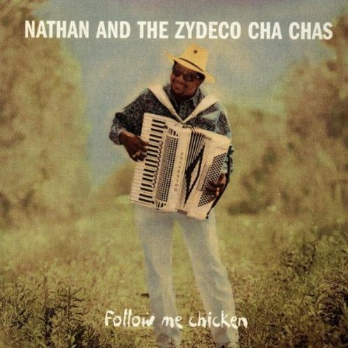 Nathan & The Zydeco Cha Cha's/Follow Me Chicken