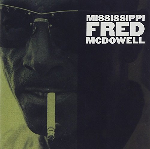 Mississippi Fred Mcdowell Mississippi Fred Mcdowell 
