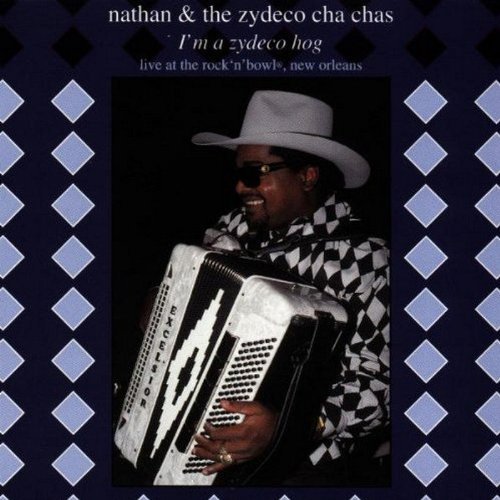 Nathan & The Zydeco Cha Cha's/I'M A Zydeco Hog-Live
