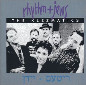 Klezmatics Rhythm + Jews 