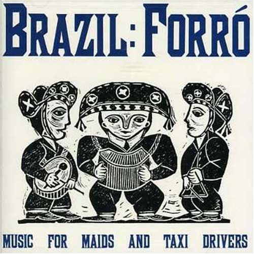 Brazil Forro/Music For Maids & Taxi Drivers