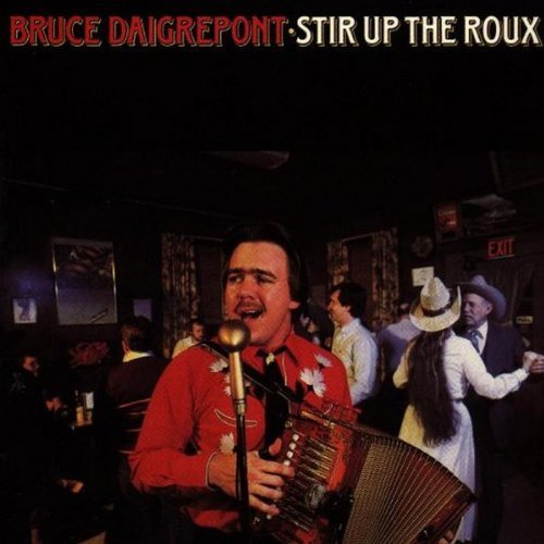 Bruce Daigrepont/Stir Up The Roux