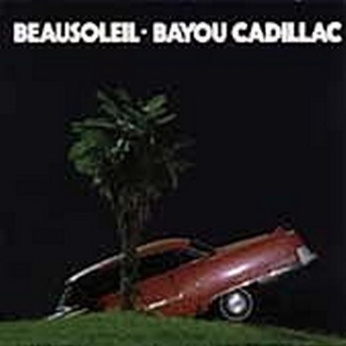 Beausoleil/Bayou Cadillac