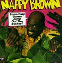 Nappy Brown/Something Gonna Jump Out The B