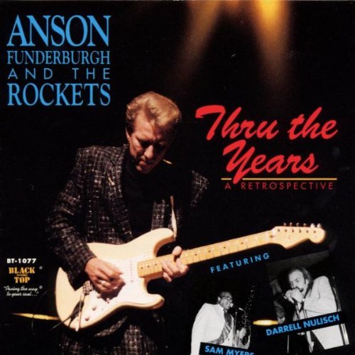 Anson & Rockets Funderburgh/Thru The Years-A Retrospective