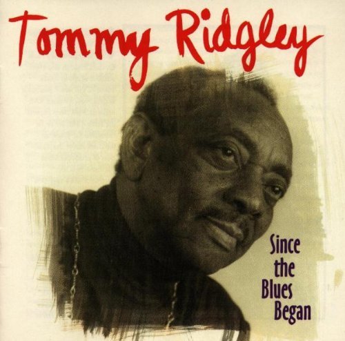 Tommy Ridgley/Since The Blues Began