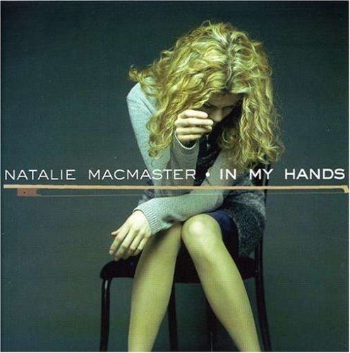 Natalie Macmaster/In My Hands@Feat. Krauss/Shannon/Cook