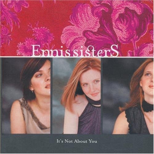 Ennis Sisters/It's Not About You
