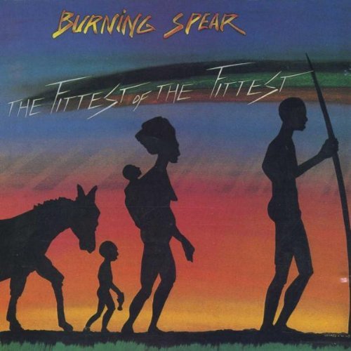 Burning Spear Fittest Of The Fittest 