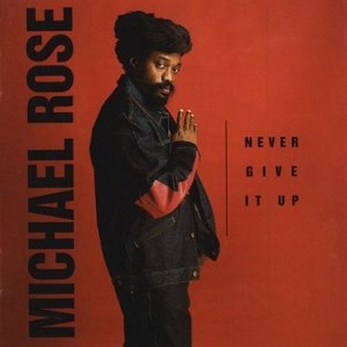 Michael Rose/Never Give It Up