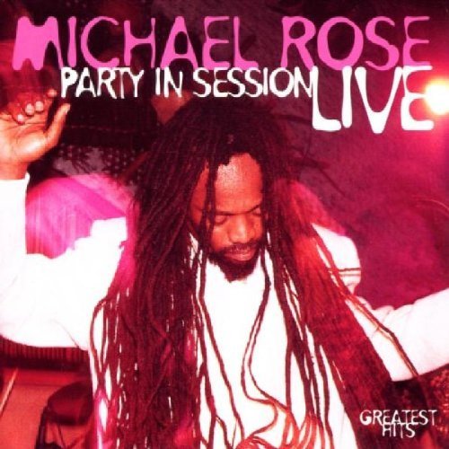 Michael Rose/Party In Session-Live