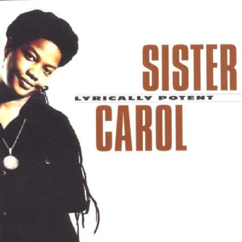 Sister Carol/Lyrically Potent