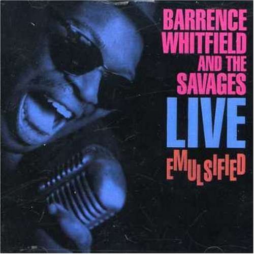 Barrence & Savages Whitfield/Live Emulsified