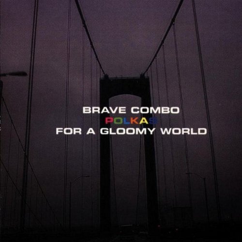 Brave Combo/Polkas For A Gloomy World