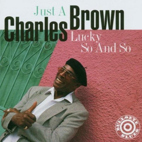 Charles Brown/Just A Lucky So & So