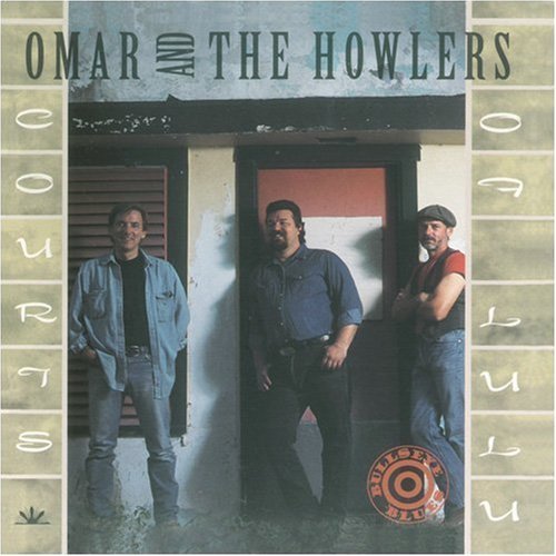 Omar & The Howlers Courts Of Lulu 