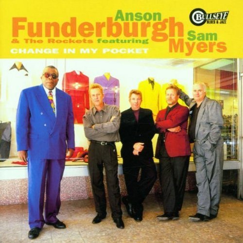 Anson & The Rocket Funderburgh/Change In My Pocket@Feat. Sam Myers
