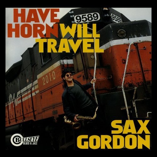 Sax Gordon/Have Horn Will Travel