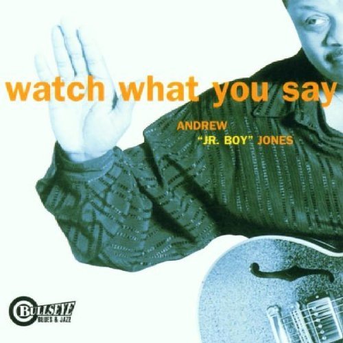 Andrew Jr. Jones/Watch What You Say