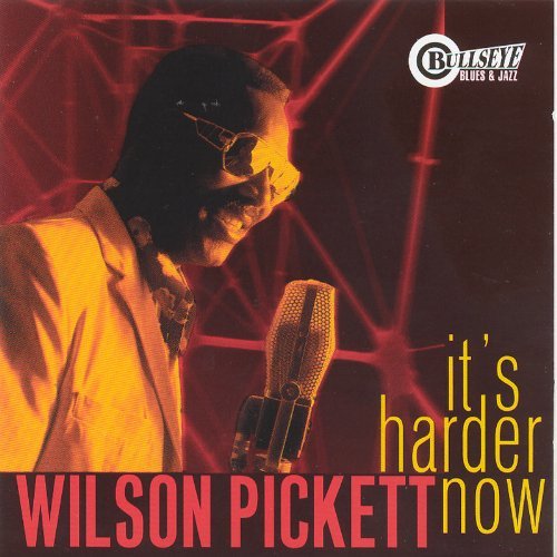 Wilson Pickett/It's Harder Now