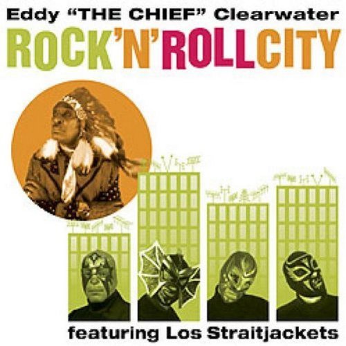 Eddy Clearwater/Rock 'N Roll City@Feat. Los Straitjackets