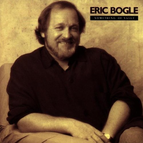 Eric Bogle/Something Of Value