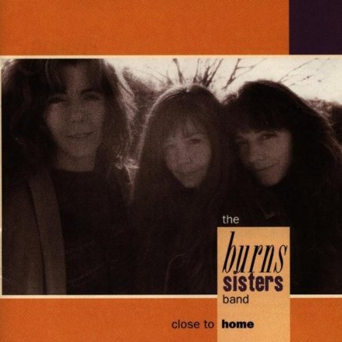 Burns Sisters/Close To Home