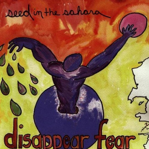 Disappear Fear/Seed In The Sahara