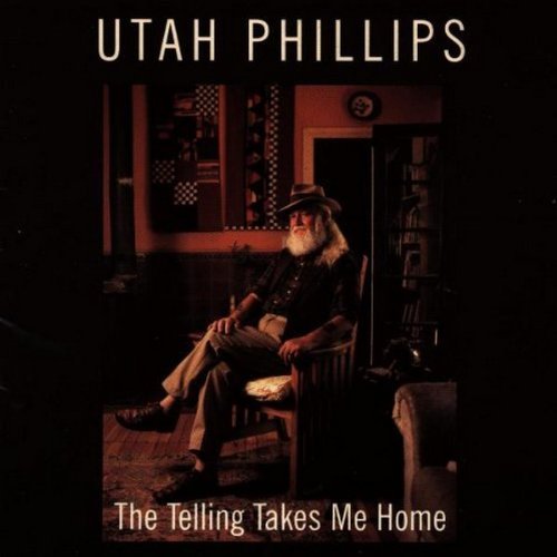 Utah Phillips/Telling Takes Me Home