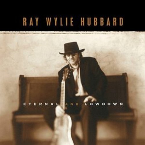 Ray Wylie Hubbard/Eternal & Lowdown