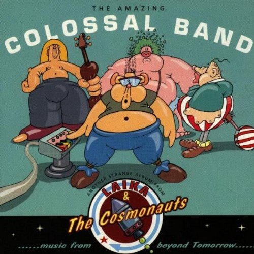Laika & The Cosmonauts Amazing Colossal Band 
