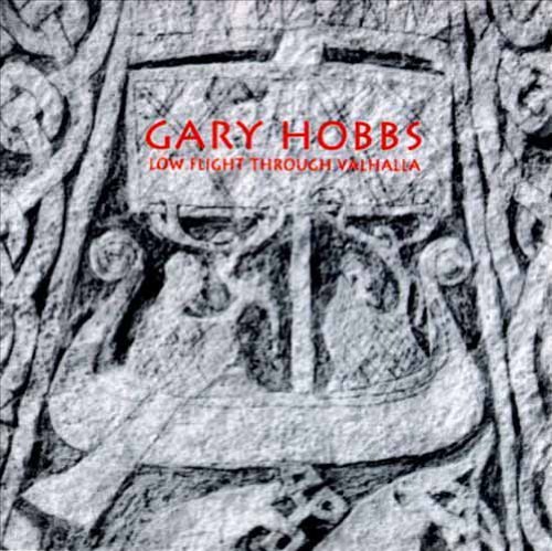 Gary Hobbs/Low Flight Through Val Halla