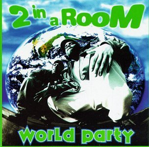 2 In A Room World Party 