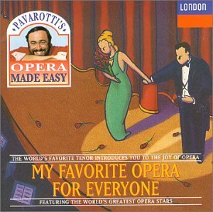 Pavarotti's Opera Made Easy My Favorite Opera For Everyone Pavarotti Sutherland Tebaldi + Various 
