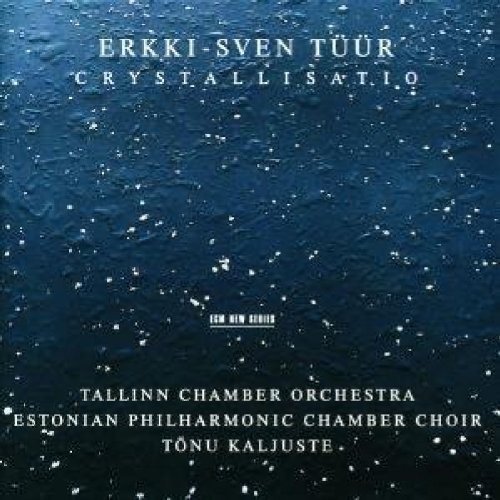 Erkki-Sven Tuur/Crystallisatio@Kaljuste/Various
