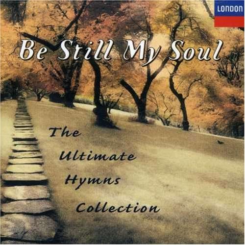 Be Still My Soul Ultimate Hymns Album 