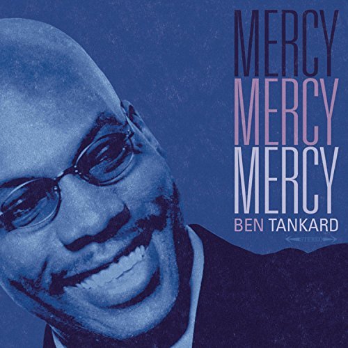 Ben Tankard/Mercy Mercy Mercy
