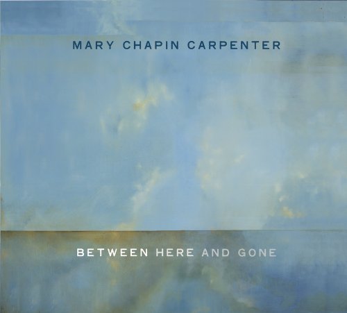 Mary-Chapin Carpenter/Between Here & Gone