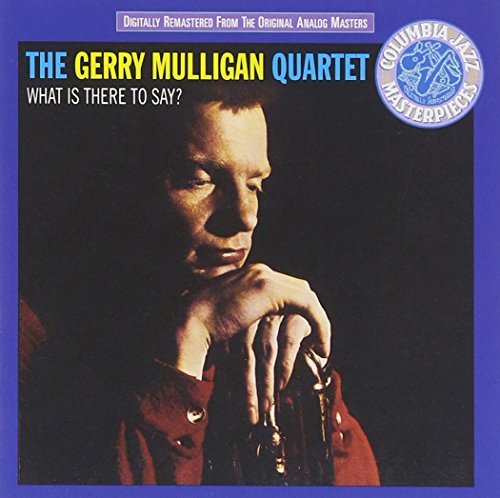 Gerry Mulligan/What Is There To Say?