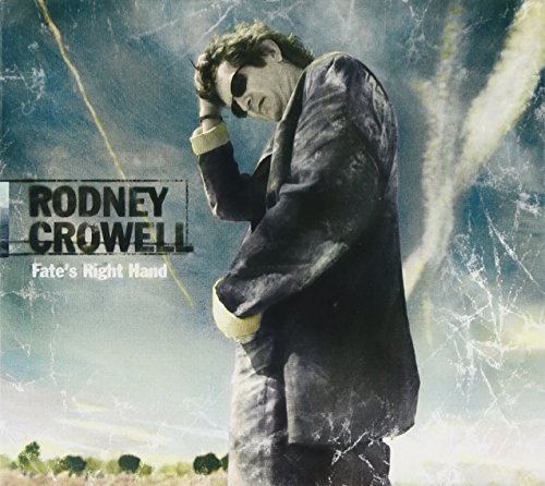 Rodney Crowell/Fate's Right Hand